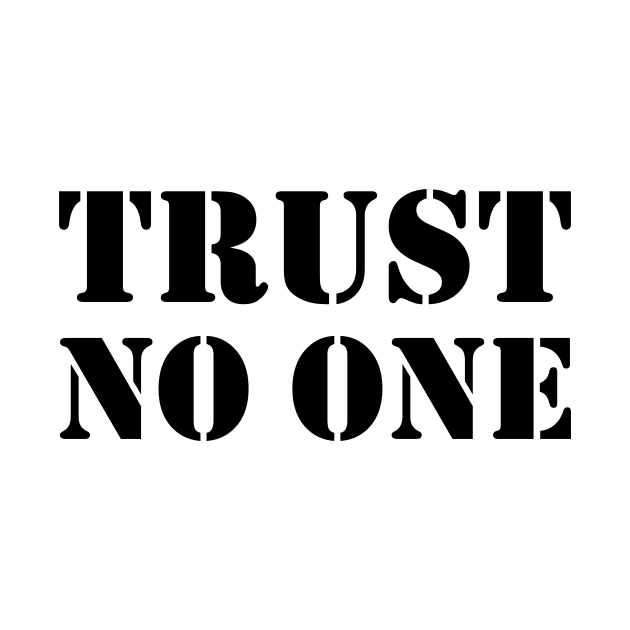 Trust no one - black text by NotesNwords