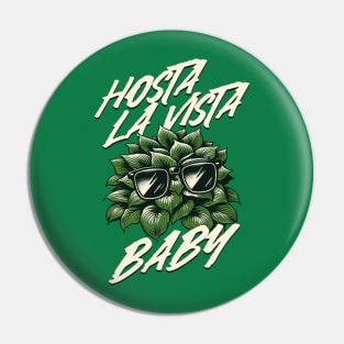 Hosta La Vista Baby, Funny Gardener Pin