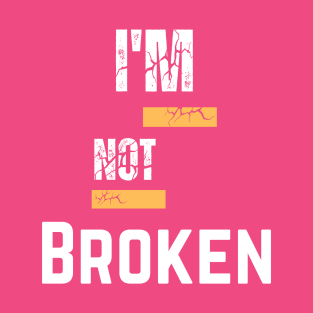 Not Broken T-Shirt