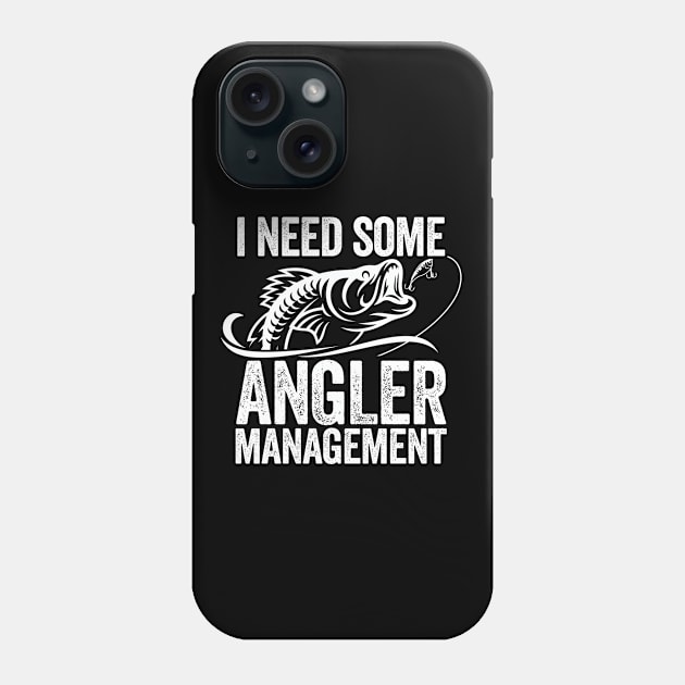 Fishing - I Need Some Angler Management Phone Case by Kudostees