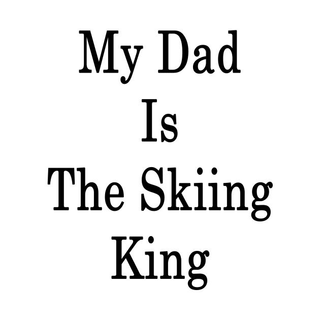 My Dad Is The Skiing King by supernova23