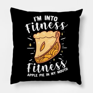 I'm Into Fitness Fitness Apple Pie In My Mouth Pillow