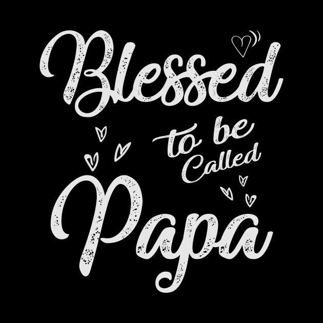 papa blessed to be called papa by Bagshaw Gravity