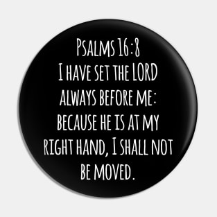 Psalm 16:8 King James Version (KJV) Bible Verse Typography Pin