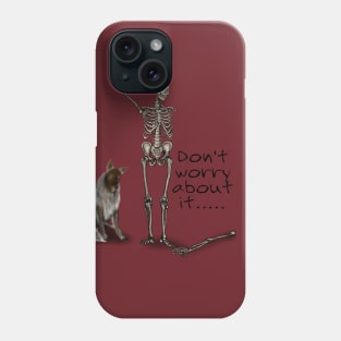 Don't Worry About It Phone Case