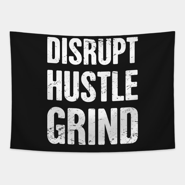 Disrupt - Hustle - Grind - Entrepreneur Life Tapestry by MeatMan