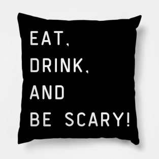 Eat, drink, and be scary! Halloween Pillow