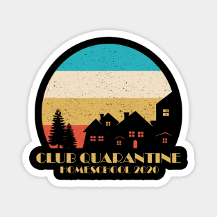 club quarantine homeschool 2020 Magnet