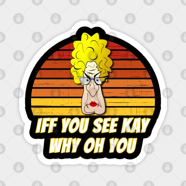 Eff You See Kay Why Oh You angry woman Magnet by Nadey