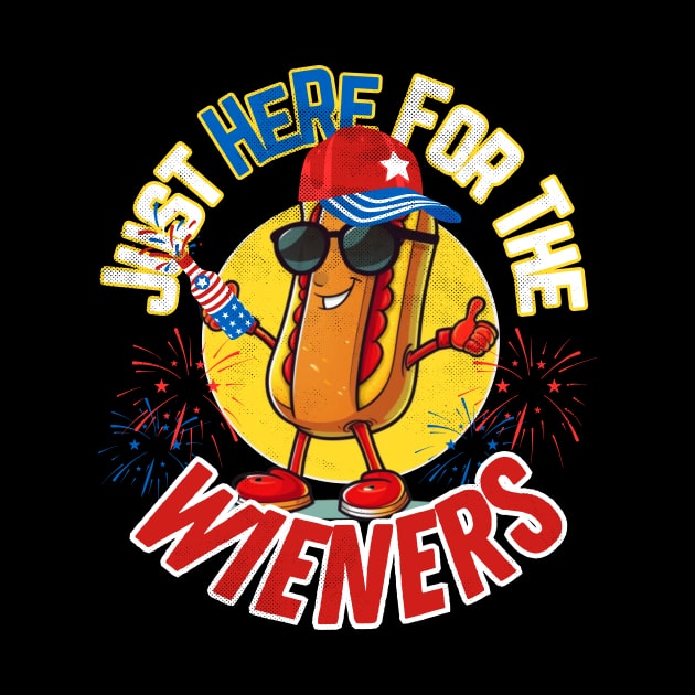 Hot Dog I'm Just Here For The Wieners 4Th Of July by IYearDesign