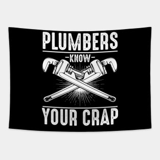 Plumber - Plumbers Know Your Crap - Wrenches Saying Tapestry