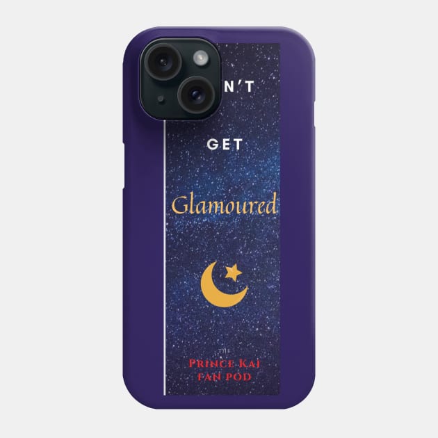 Don't Get Glamoured Phone Case by Prince Kai Fan Pod: A Marissa Meyer Book Club Podcast