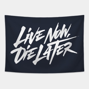 Live now, Die later Tapestry