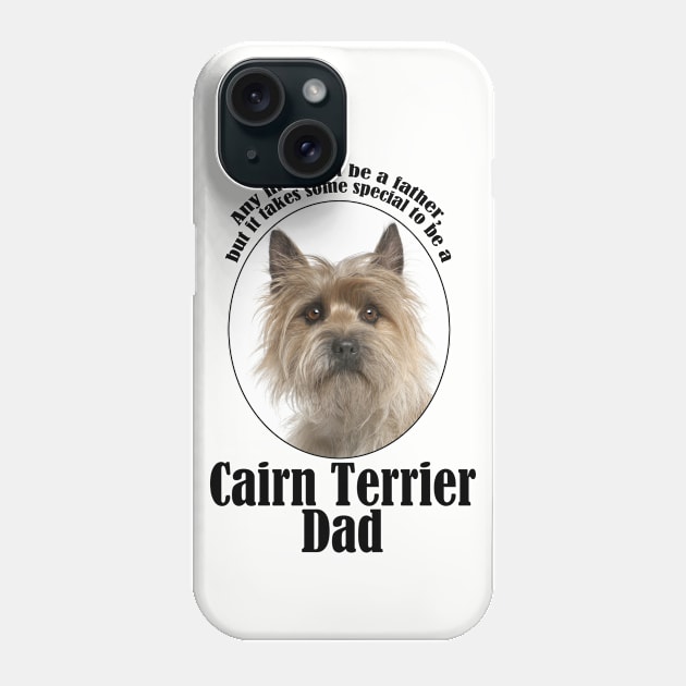 Cairn Terrier Dad Phone Case by You Had Me At Woof