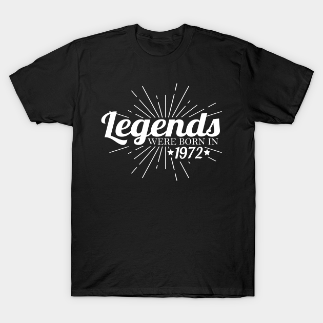 Discover Legends were born in 1972 50th birthday sayings - 1972 Legend - T-Shirt