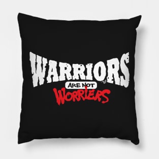 WARRIORS are not Worriers by Tai's Tees Pillow