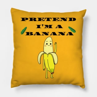 Pretend i'm a Banana funny Halloween costume Pillow