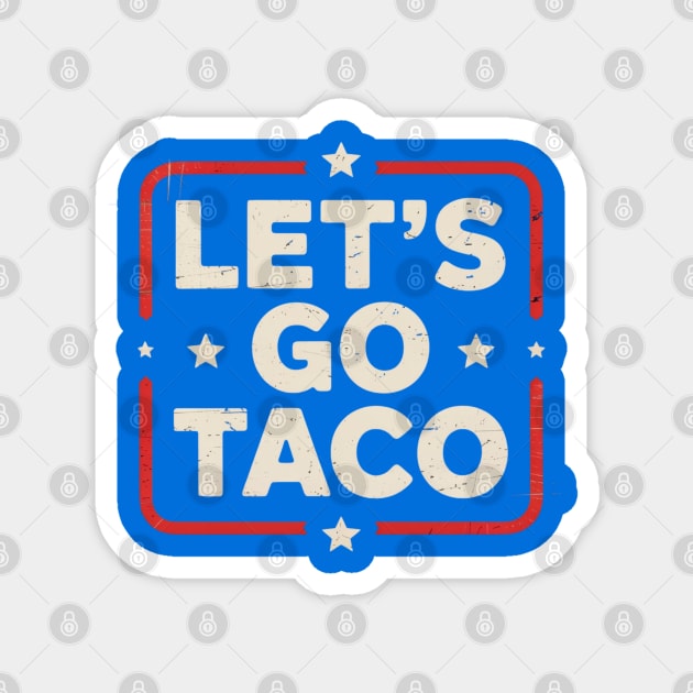 Lets-go-taco Magnet by Creatifly Graphic Tees