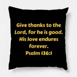 Bible Verse Psalm 136:1 Pillow