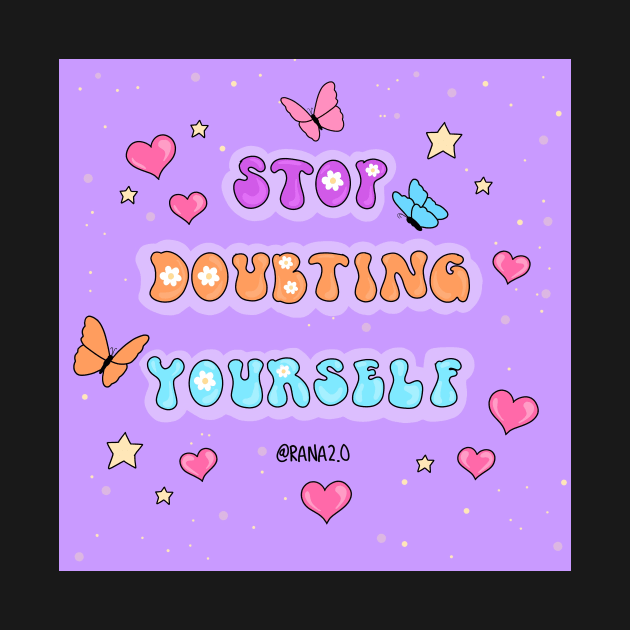 Stop doubting yourself by Ranaawadallah