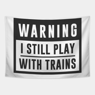 Train Design Warning I Still Play With Trains Tapestry