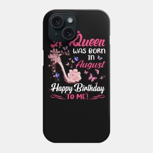 Womens A Queen Was Born In August Happy Birthday To Me Phone Case