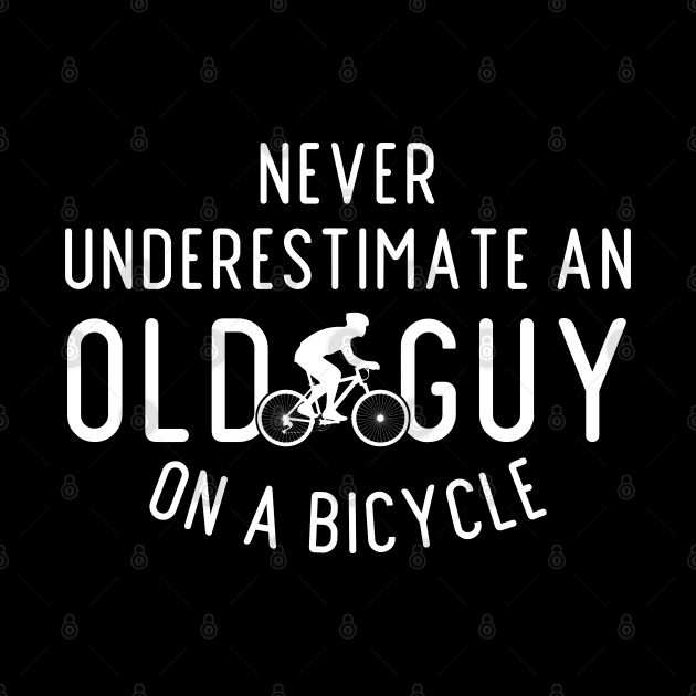 Never Underestimate An old Guy On A Bicycle, Cyclist Gift Idea, Fathers Day Gift Idea, Bike by Zen Cosmos Official