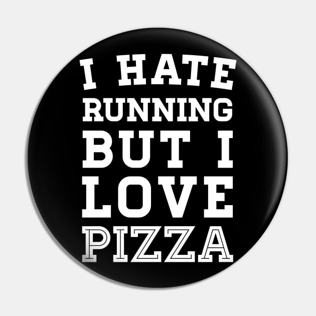 I Hate Running But I Love Pizza Pin by zubiacreative