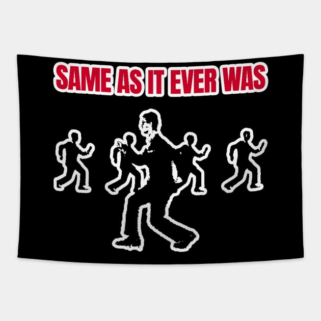 Same As It Ever Was Tapestry by Tamie