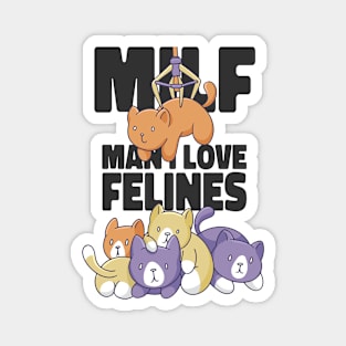 MILF Man I Love Felines Funny Cat Kawaii Kittens Magnet