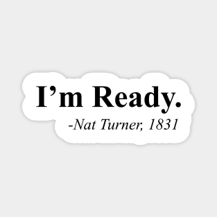 I'm Ready, Nat Turner Magnet