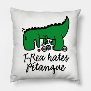 T-Rex hates pétanque pétanque dinosaur pétanque player Pillow