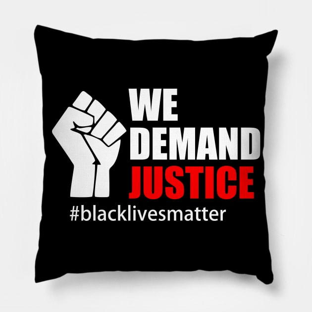 BLACK LIVES MATTER. WE DEMAND JUSTICE Pillow by Typography Dose