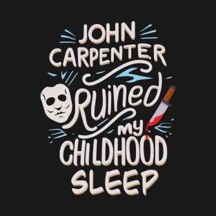 John Carpenter Ruined My Childhood Sleep T-Shirt