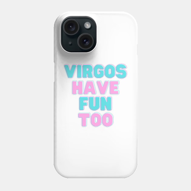 Virgos Have Fun Too Phone Case by flopculture