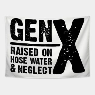 GEN-X raised on hose water & neglect Tapestry