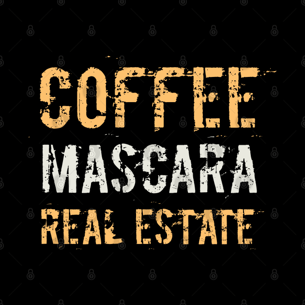 Coffee Mascara Real Estate, Realtor Shirt, Real Estate Is My Hustle, Realtor Gift, Making Dreams Come True, Gift for Real Estate Agent by  Funny .designs123