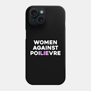 Women Against Poilievre Phone Case