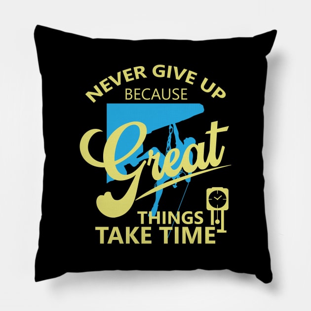 Never give up because great things take time Pillow by JJDESIGN520