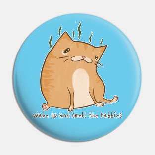 Wake Up and Smell the Tabbies (Orange Version) Pin