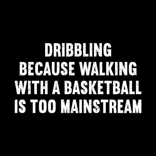 Dribbling Because walking with a Basketball is too mainstream by trendynoize