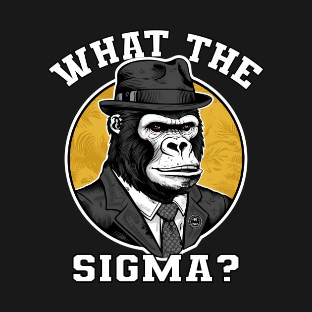 Funny What The Sigma Meme Brainrot Ironic Quote by jandesky