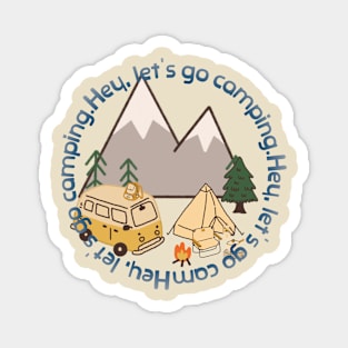 Hey, let's go camping. mping ground, campground, campsite Magnet