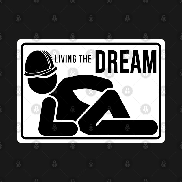 Funny construction phrase living the dream by DisenyosDeMike