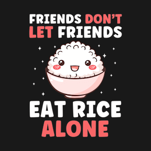 Friends Don't Let Friends Eat Rice Alone Funny T-Shirt