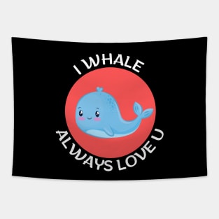 I Whale Always Love You | Whale Pun Tapestry