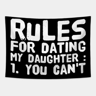 Rules for dating my daughter 1 you can't Tapestry