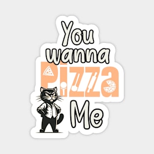 You wanna a Pizza me Magnet