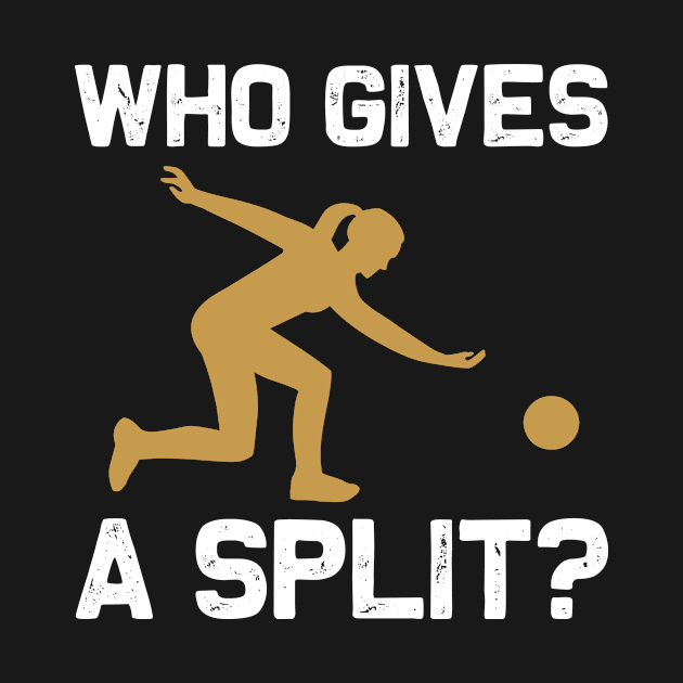 Bowling - Who gives by APuzzleOfTShirts