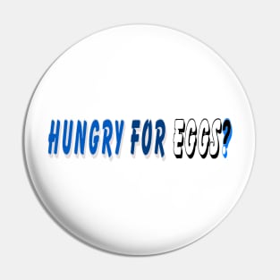 Hungry for eggs Pin